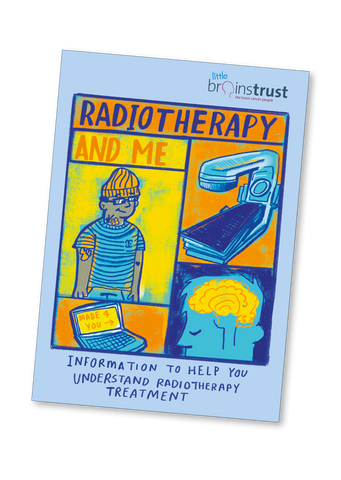 Radiotherapy and me - a guide to brain tumour radiotherapy for teenagers, young people and parents.